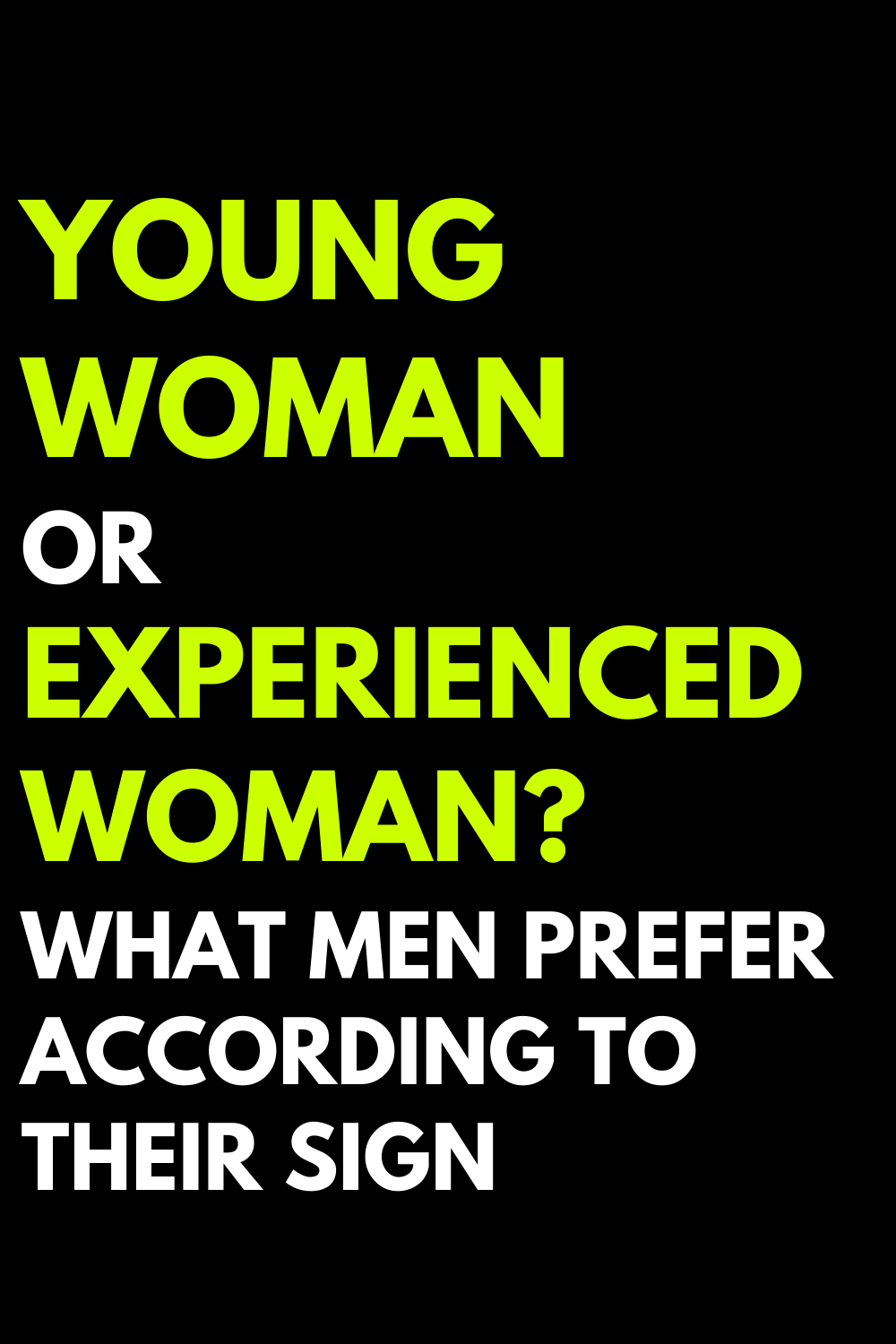 Young woman or experienced woman? What men prefer according to their sign