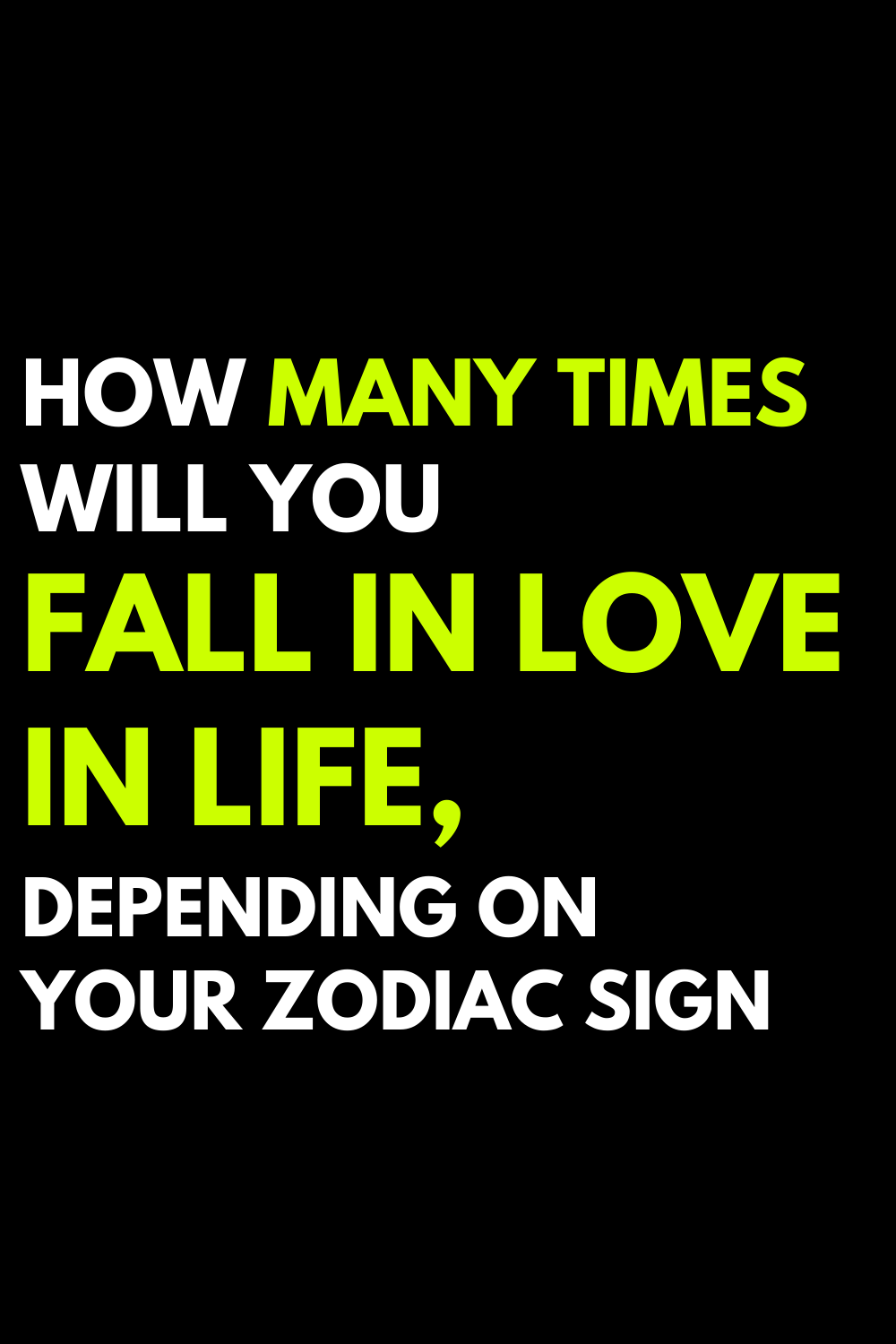 How many times will you fall in love in life, depending on your zodiac sign