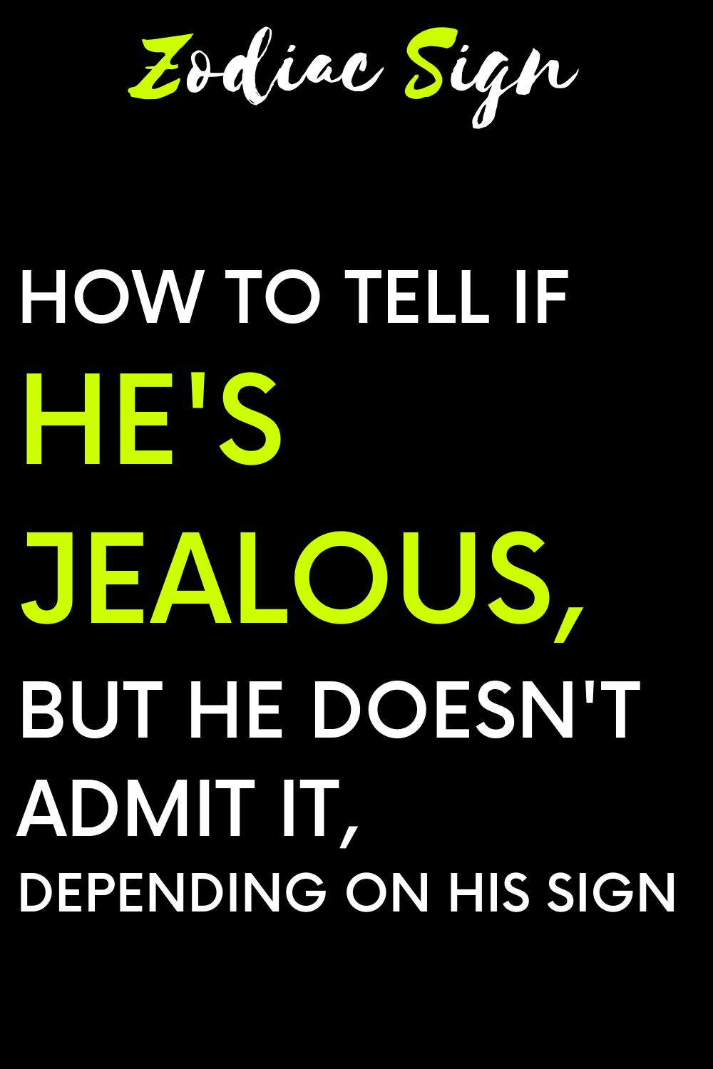 How to tell if he's jealous, but he doesn't admit it, depending on his sign