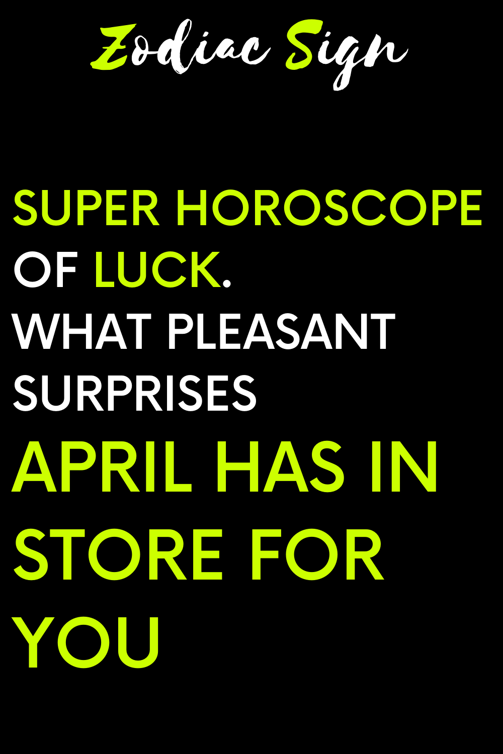 Super horoscope of luck. What pleasant surprises April has in store for you