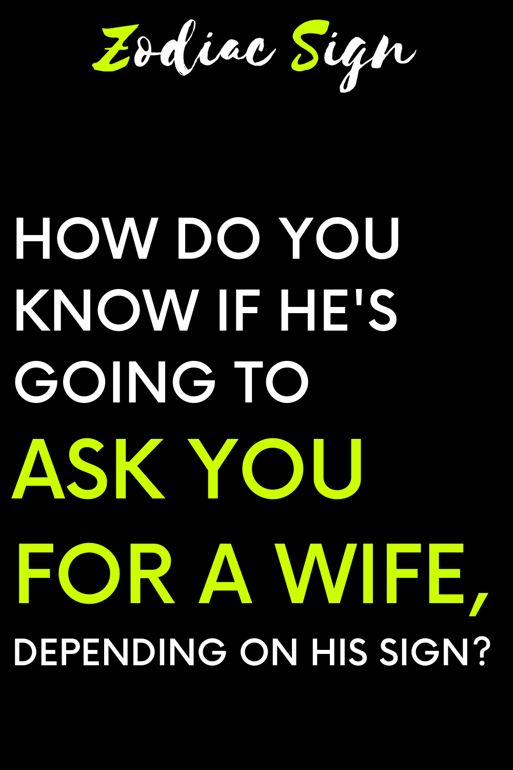 How do you know if he's going to ask you for a wife, depending on his sign?