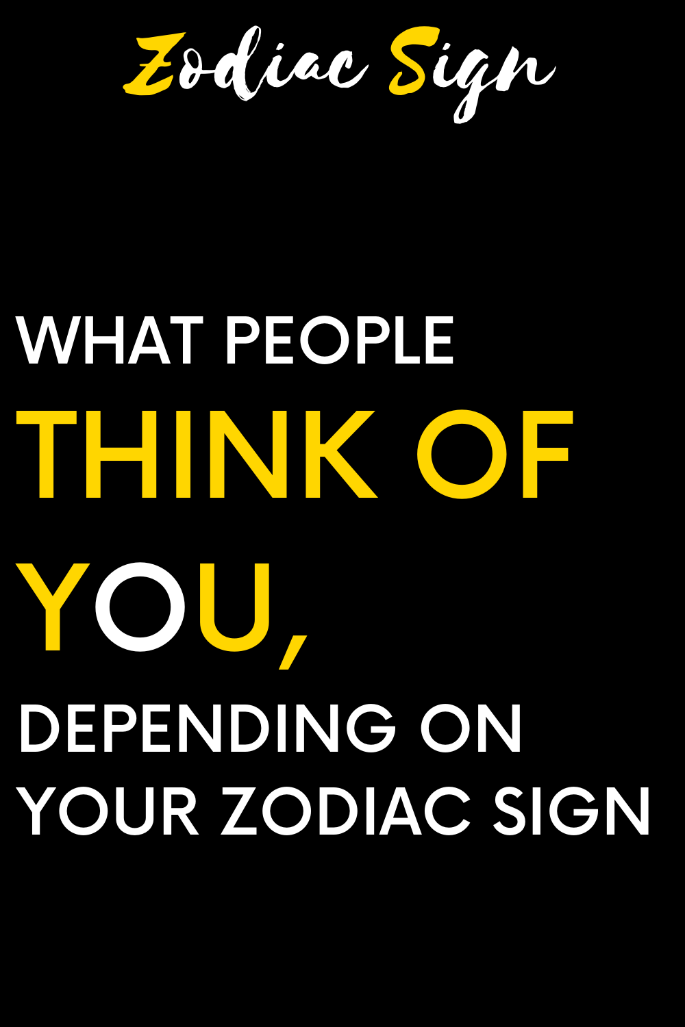 What people think of you, depending on your zodiac sign