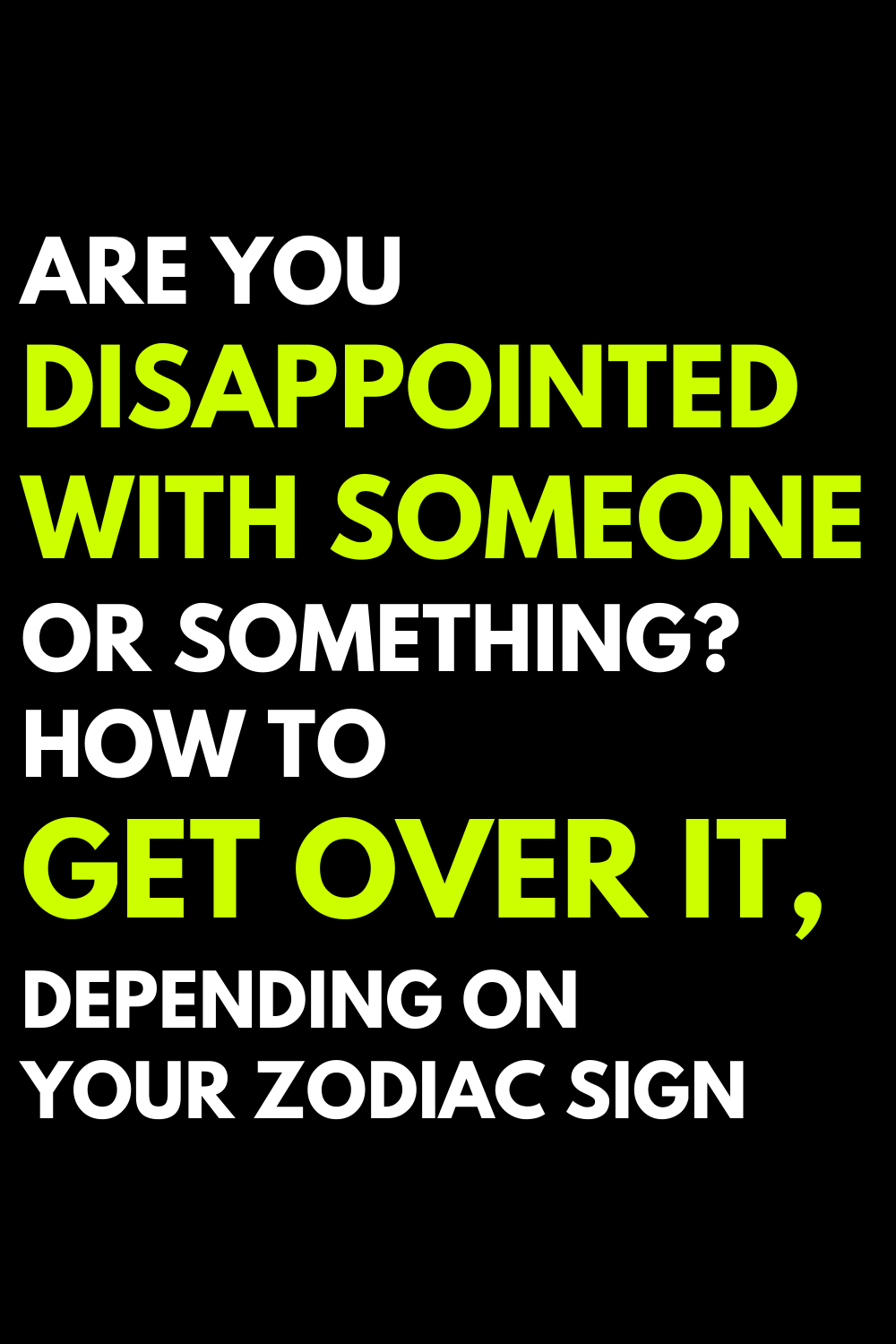 Are you disappointed with someone or something? How to get over it, depending on your zodiac sign
