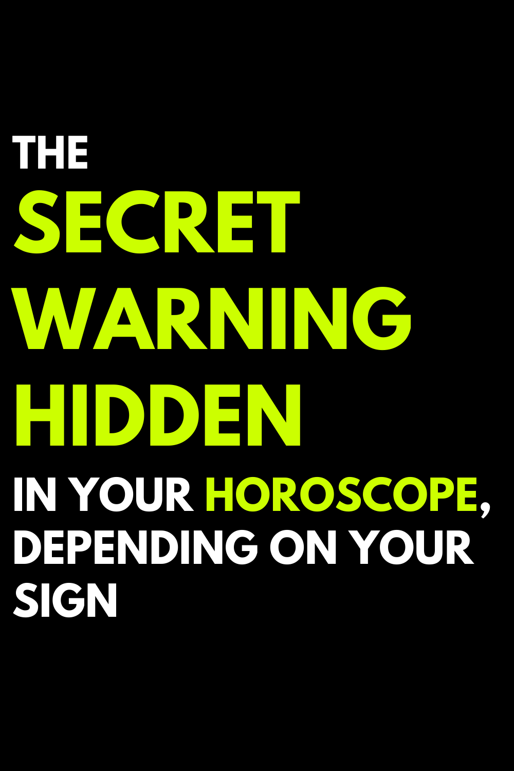 The secret warning hidden in your horoscope, depending on your sign
