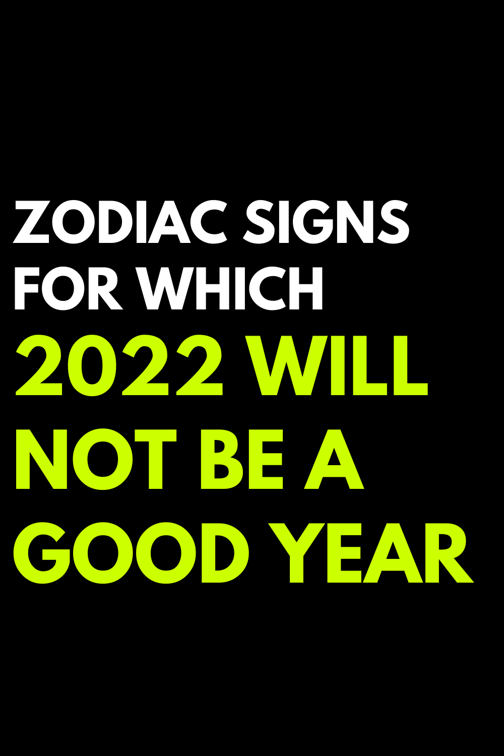 Zodiac signs for which 2022 will not be a good year