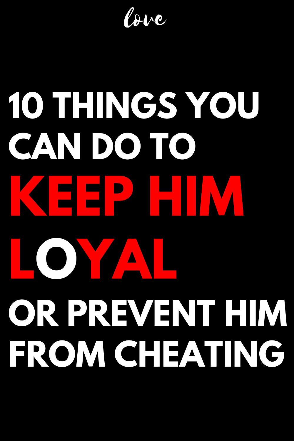 10 things you can do to keep him loyal or prevent him from cheating on you again