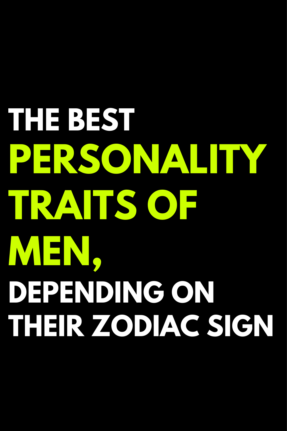 The best personality traits of men, depending on their zodiac sign