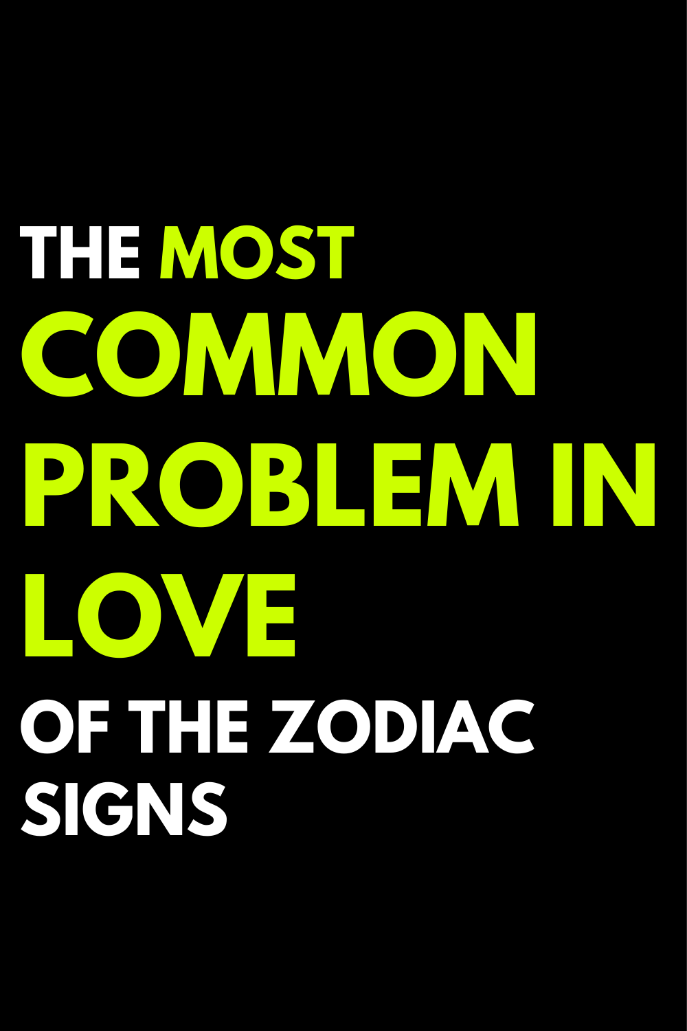 The most common problem in love of the zodiac signs