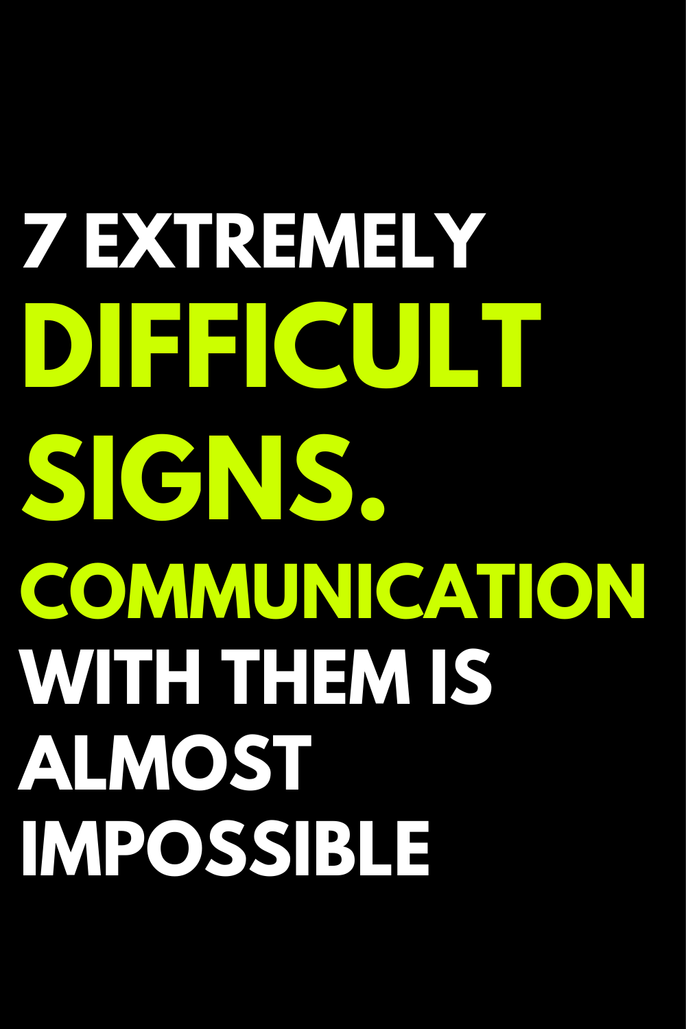 7 extremely difficult signs. Communication with them is almost impossible