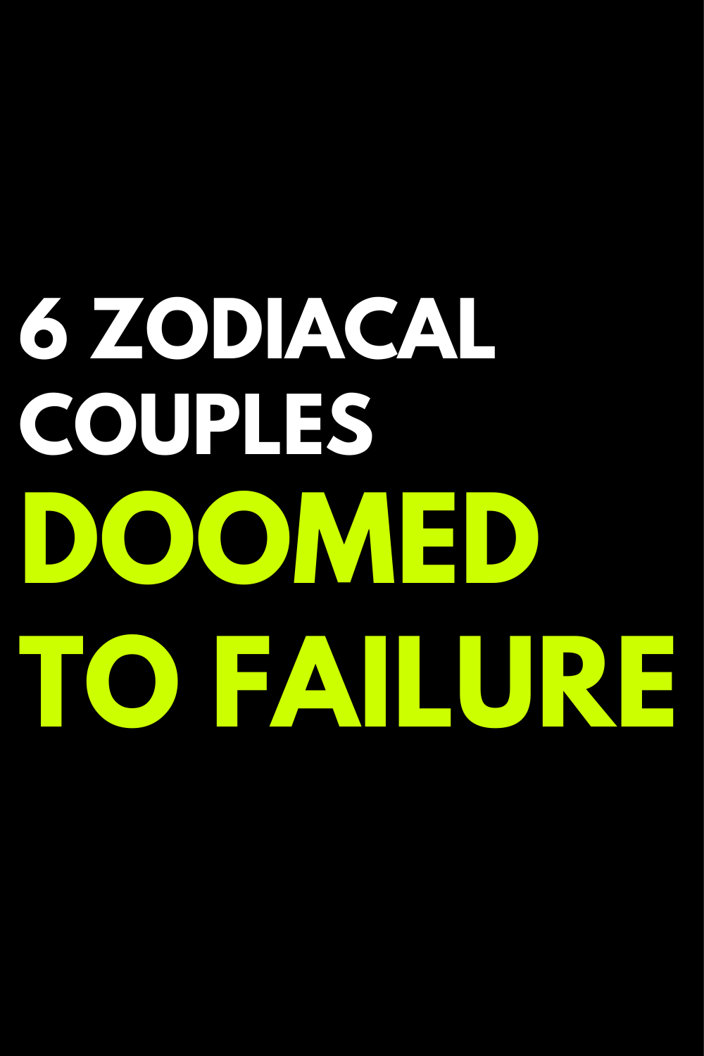 6 zodiacal couples doomed to failure