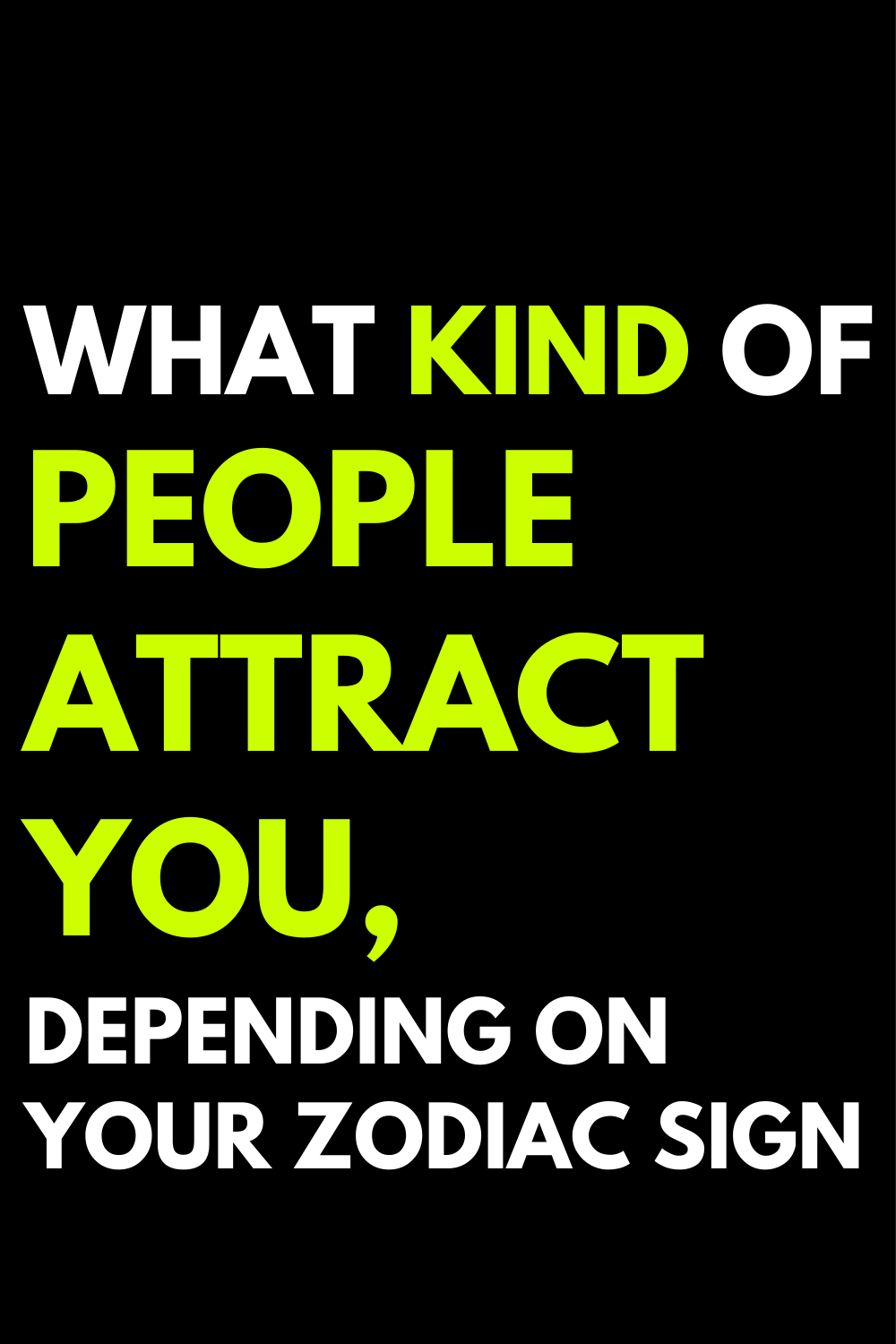 What kind of people attract you, depending on your zodiac sign