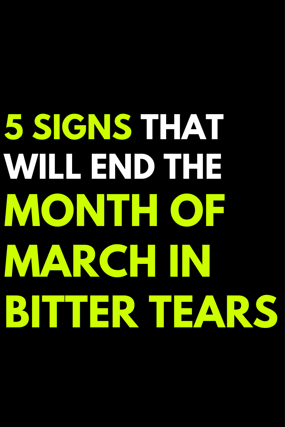 5 signs that will end the month of March in bitter tears