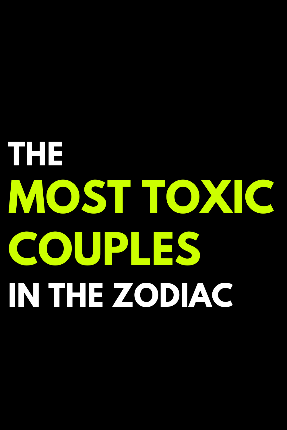 The most toxic couples in the zodiac