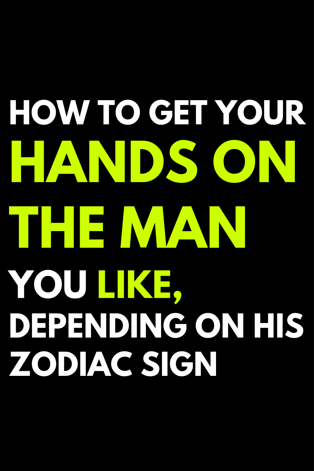 How to get your hands on the man you like, depending on his zodiac sign