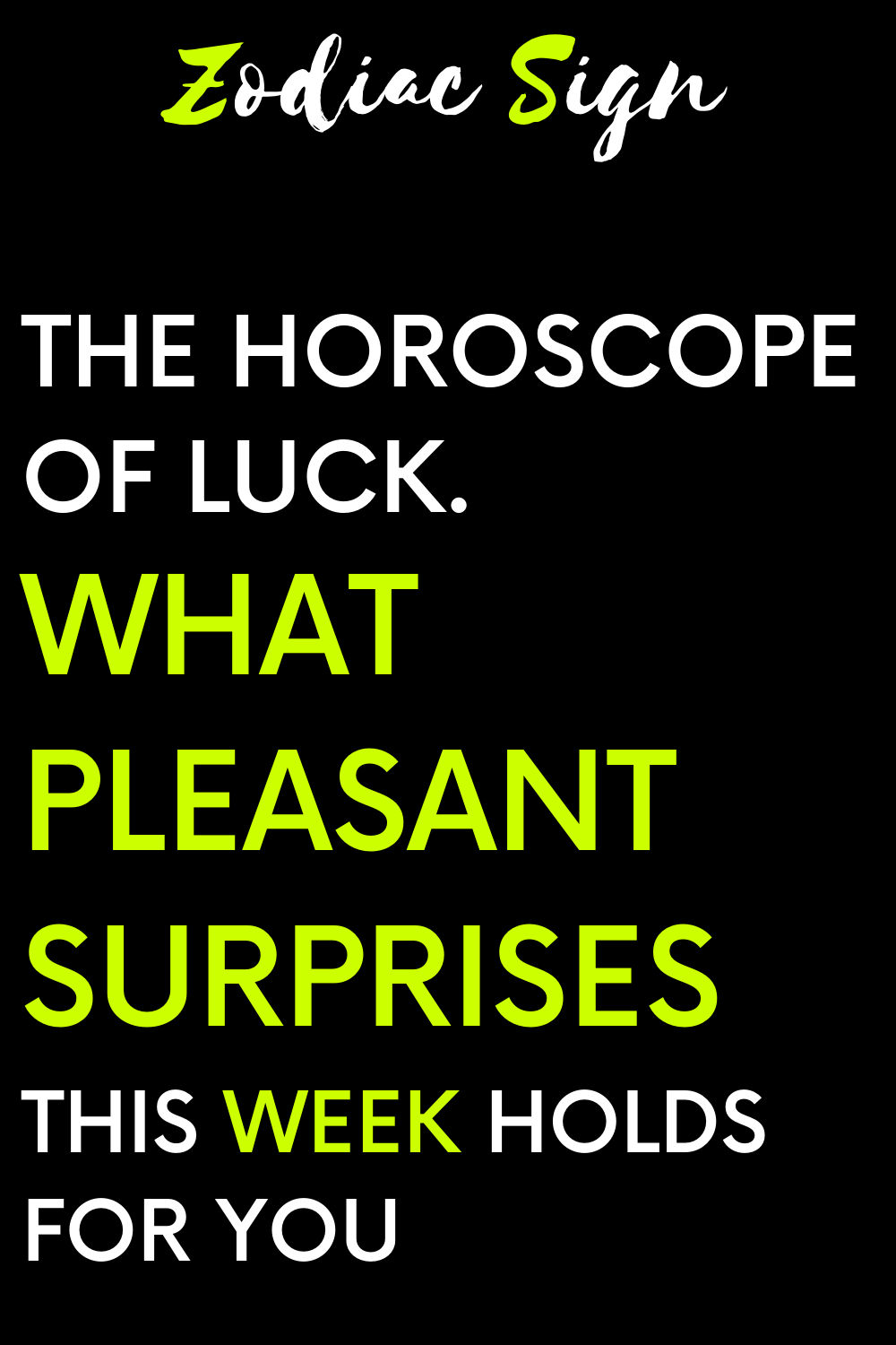 The horoscope of luck. What pleasant surprises this week holds for you