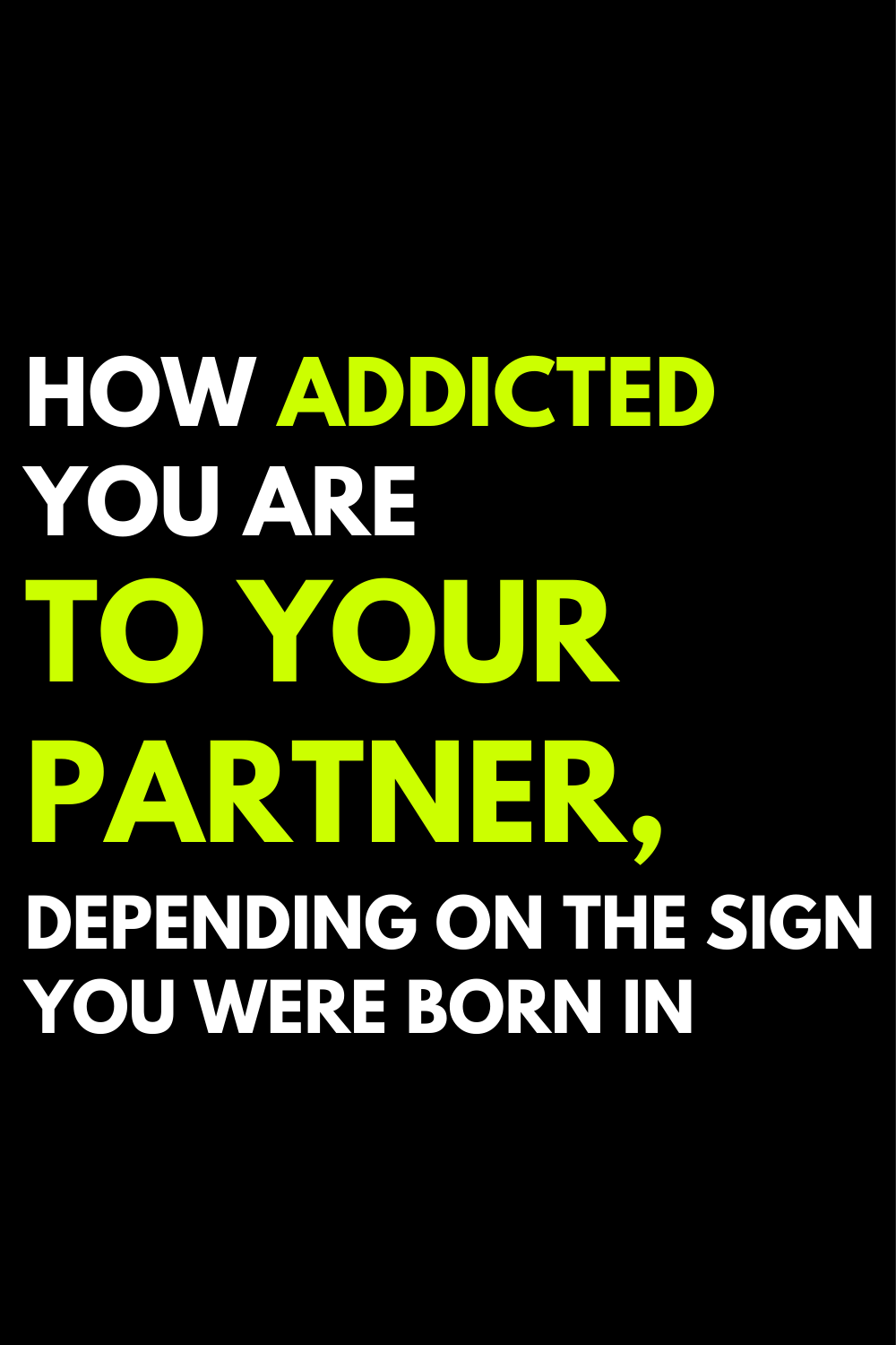 How addicted you are to your partner, depending on the sign you were born in