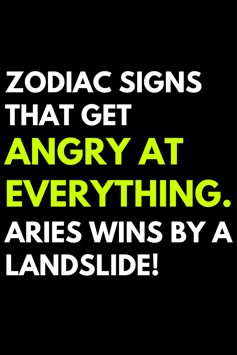 Zodiac signs that get angry at everything. Aries wins by a landslide!