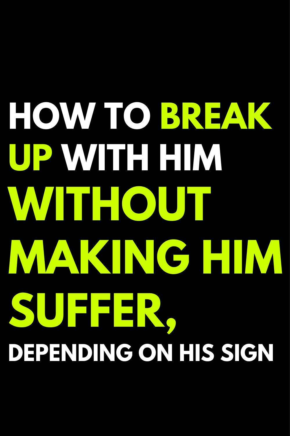 How to break up with him without making him suffer, depending on his sign