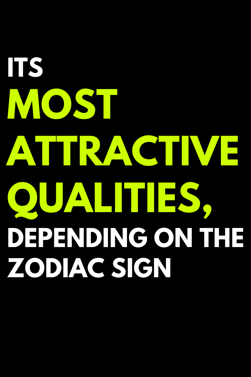 Its most attractive qualities, depending on the zodiac sign