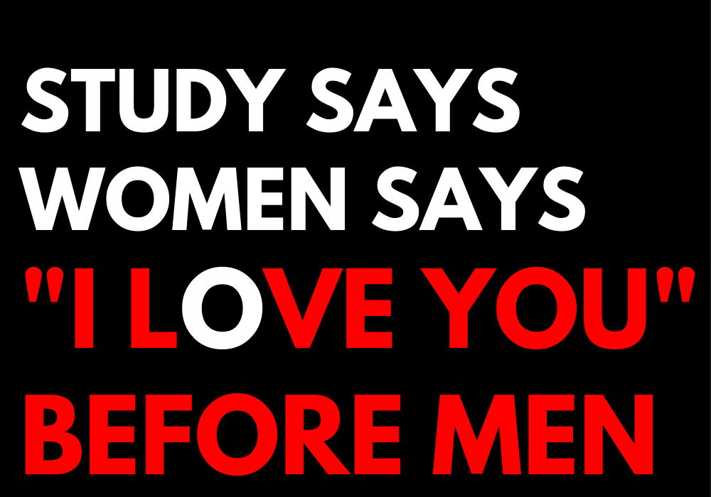 Study Says women says "I love you" before men