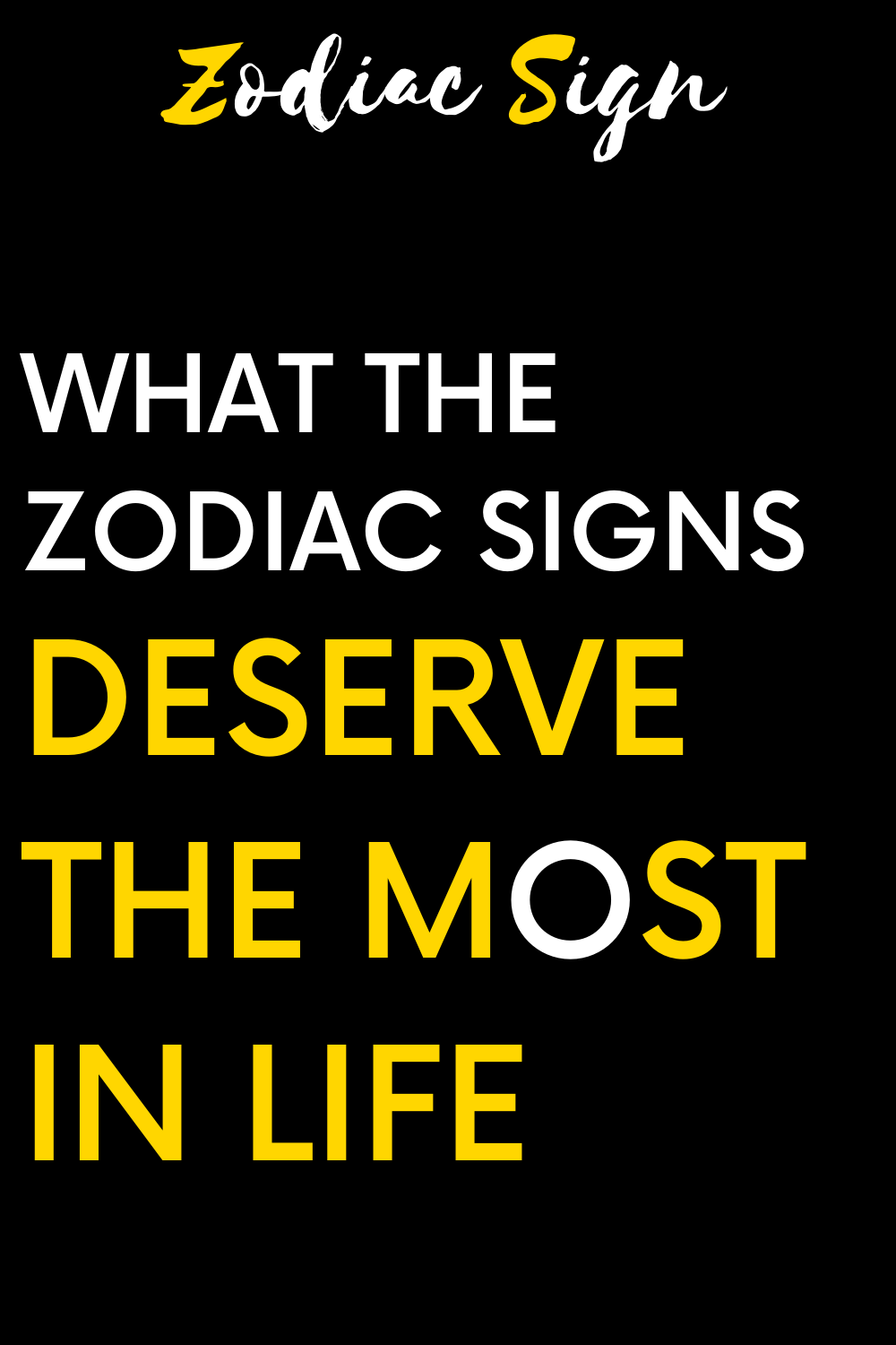 What the zodiac signs deserve the most in life