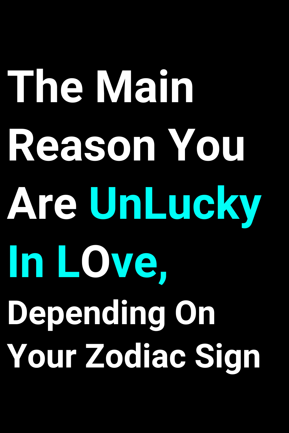 The Main Reason You Are Unlucky In Love, Depending On Your Zodiac Sign