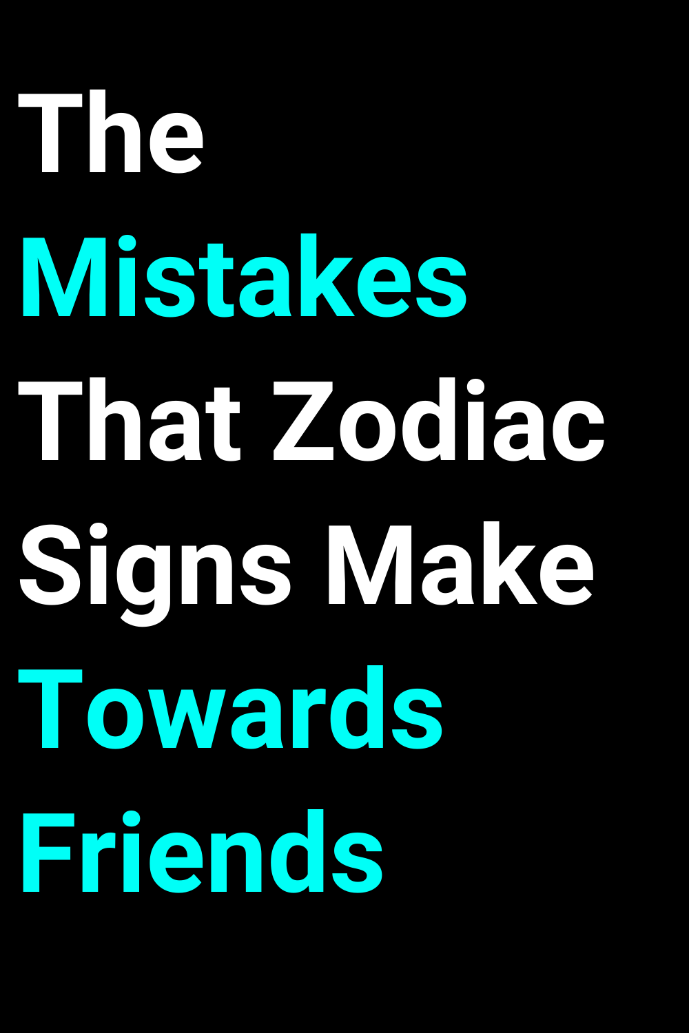 The Mistakes That Zodiac Signs Make Towards Friends