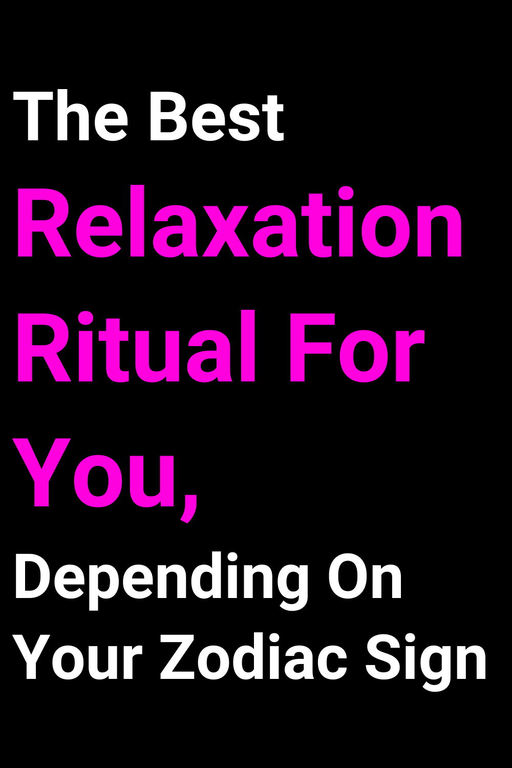 The Best Relaxation Ritual For You, Depending On Your Zodiac Sign