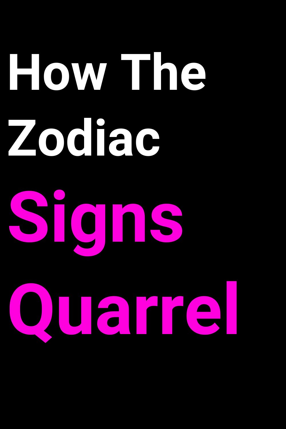 How The Zodiac Signs Quarrel