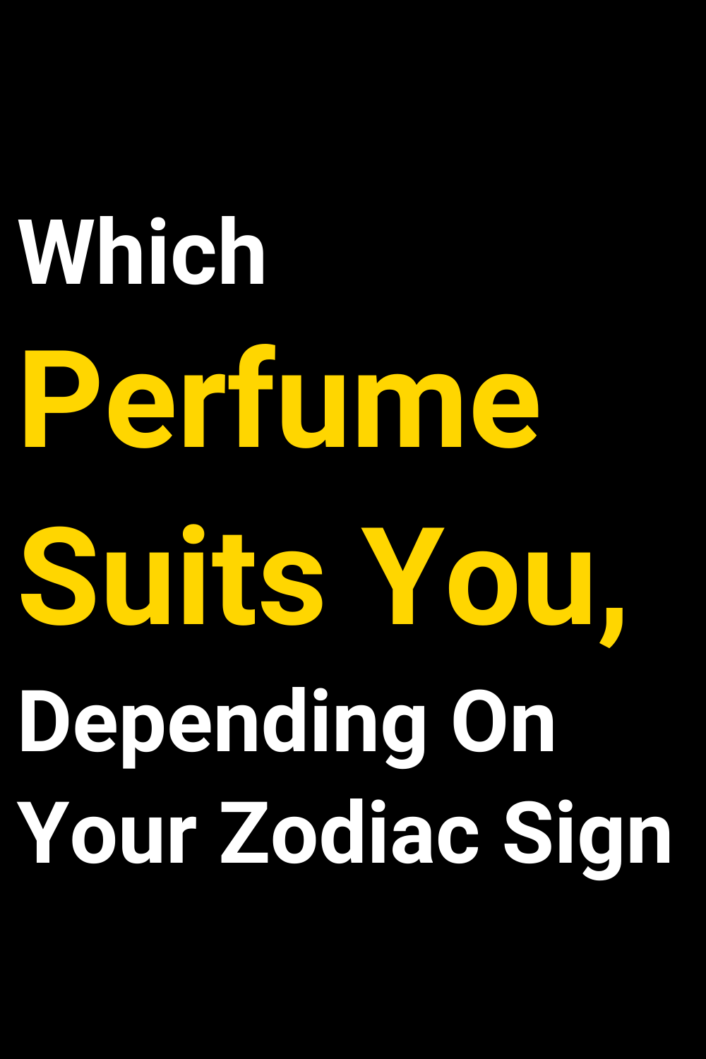 Which Perfume Suits You, Depending On Your Zodiac Sign