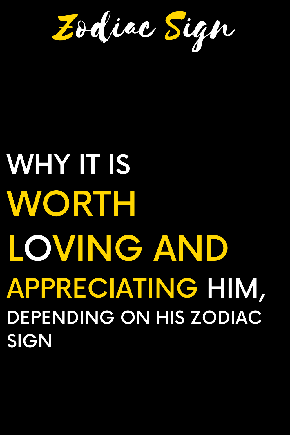 Why it is worth loving and appreciating him, depending on his zodiac sign