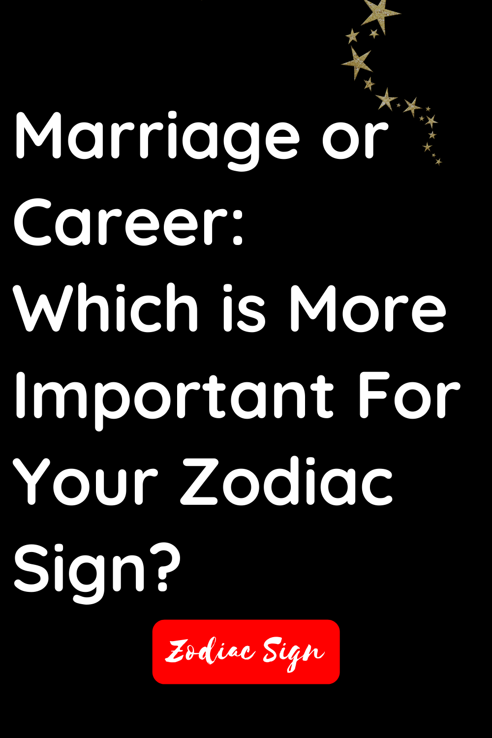 Marriage or career: Which is more important for your zodiac sign?