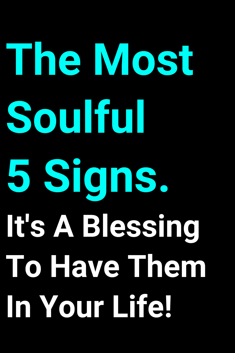 The Most Soulful 5 Signs. It's A Blessing To Have Them In Your Life!