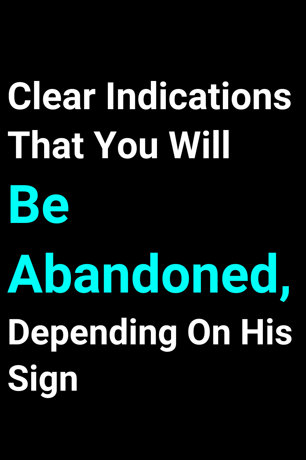 Clear Indications That You Will Be Abandoned, Depending On His Sign