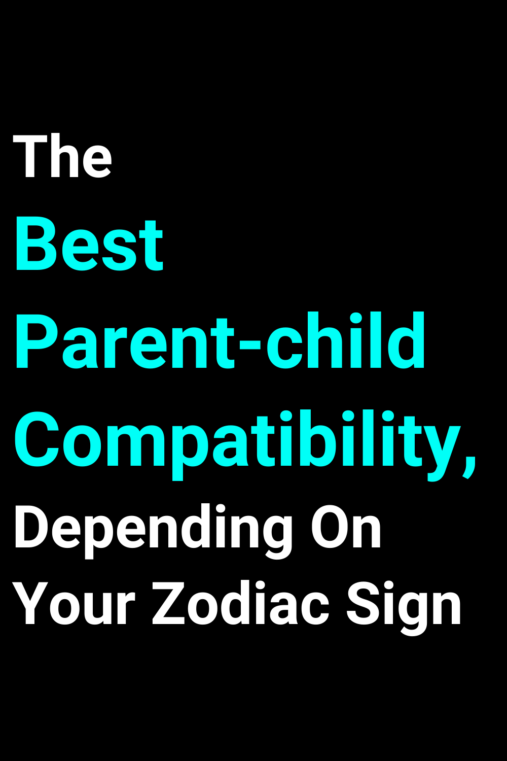 The Best Parent-child Compatibility, Depending On Your Zodiac Sign