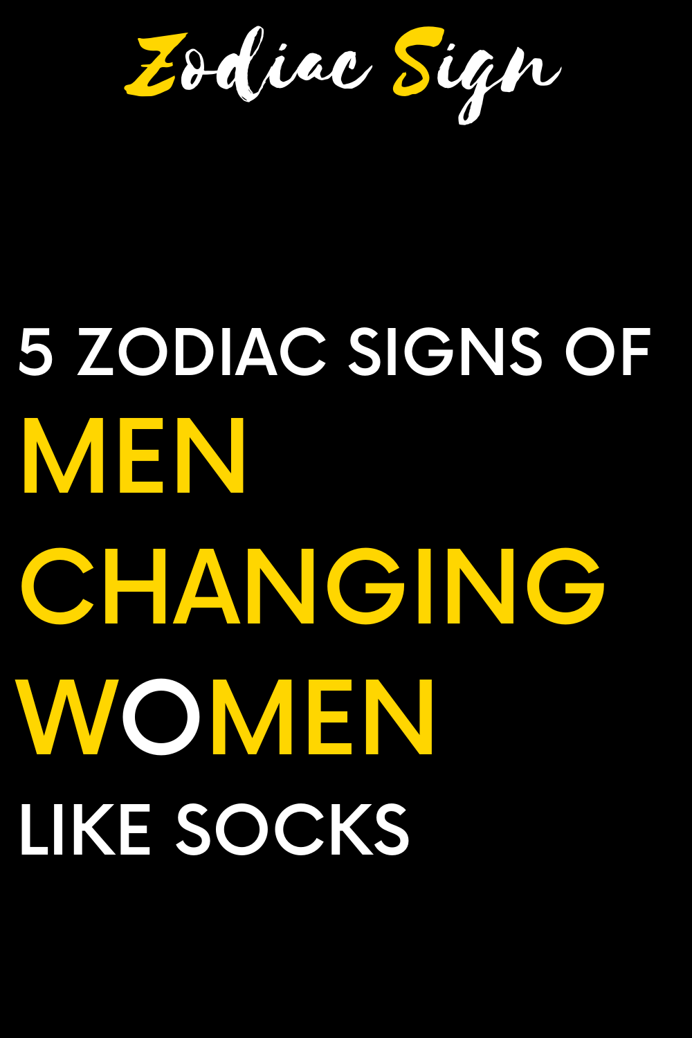 5 zodiac signs of men changing women like socks