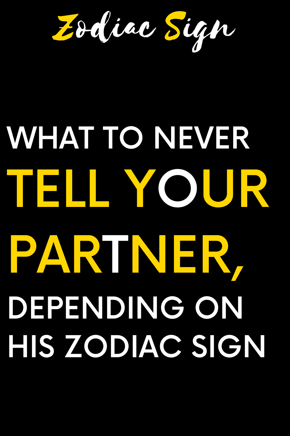 What to never tell your partner, depending on his zodiac sign