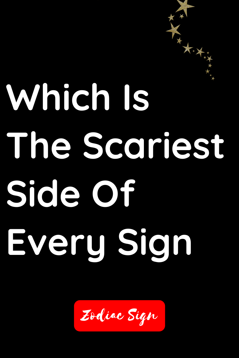 Which is the scariest side of every sign