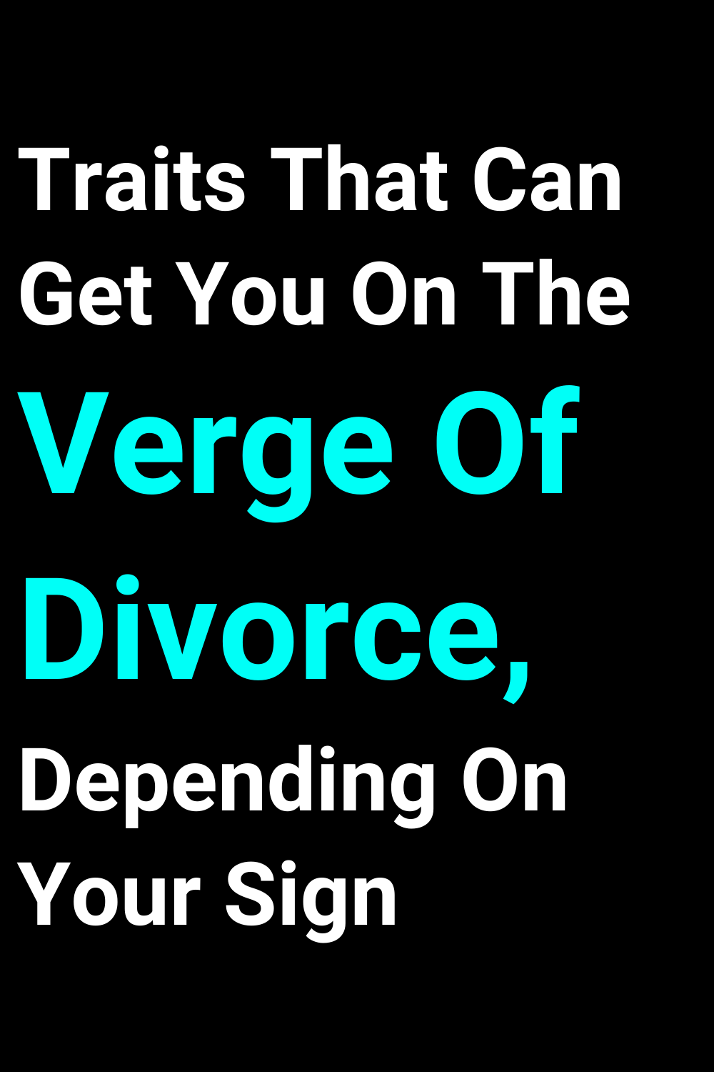 Traits That Can Get You On The Verge Of Divorce, Depending On Your Sign