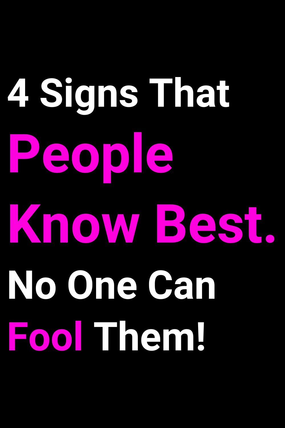 4 Signs That People Know Best. No One Can Fool Them!