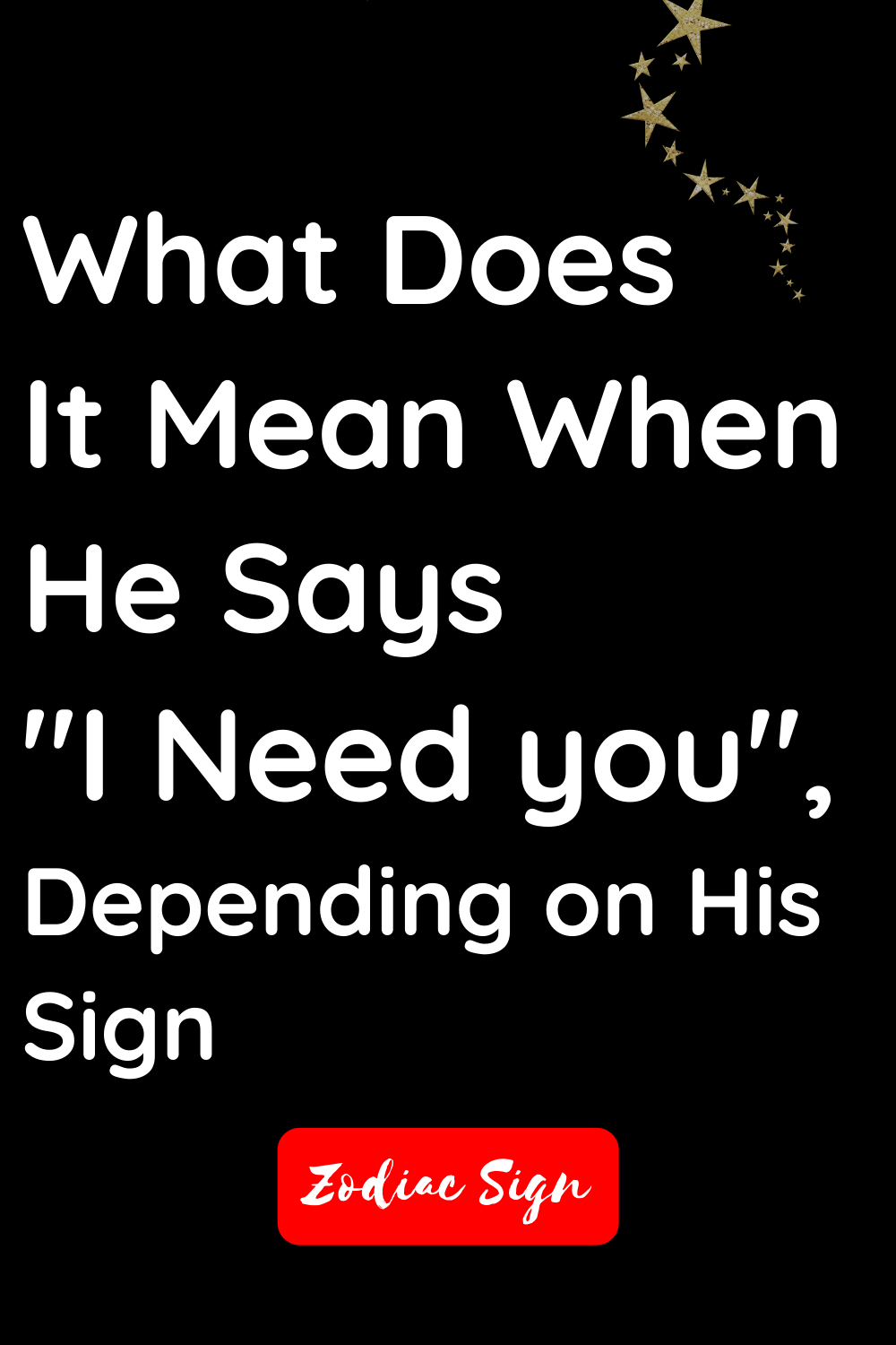 What does it mean when he says "I need you", depending on his sign