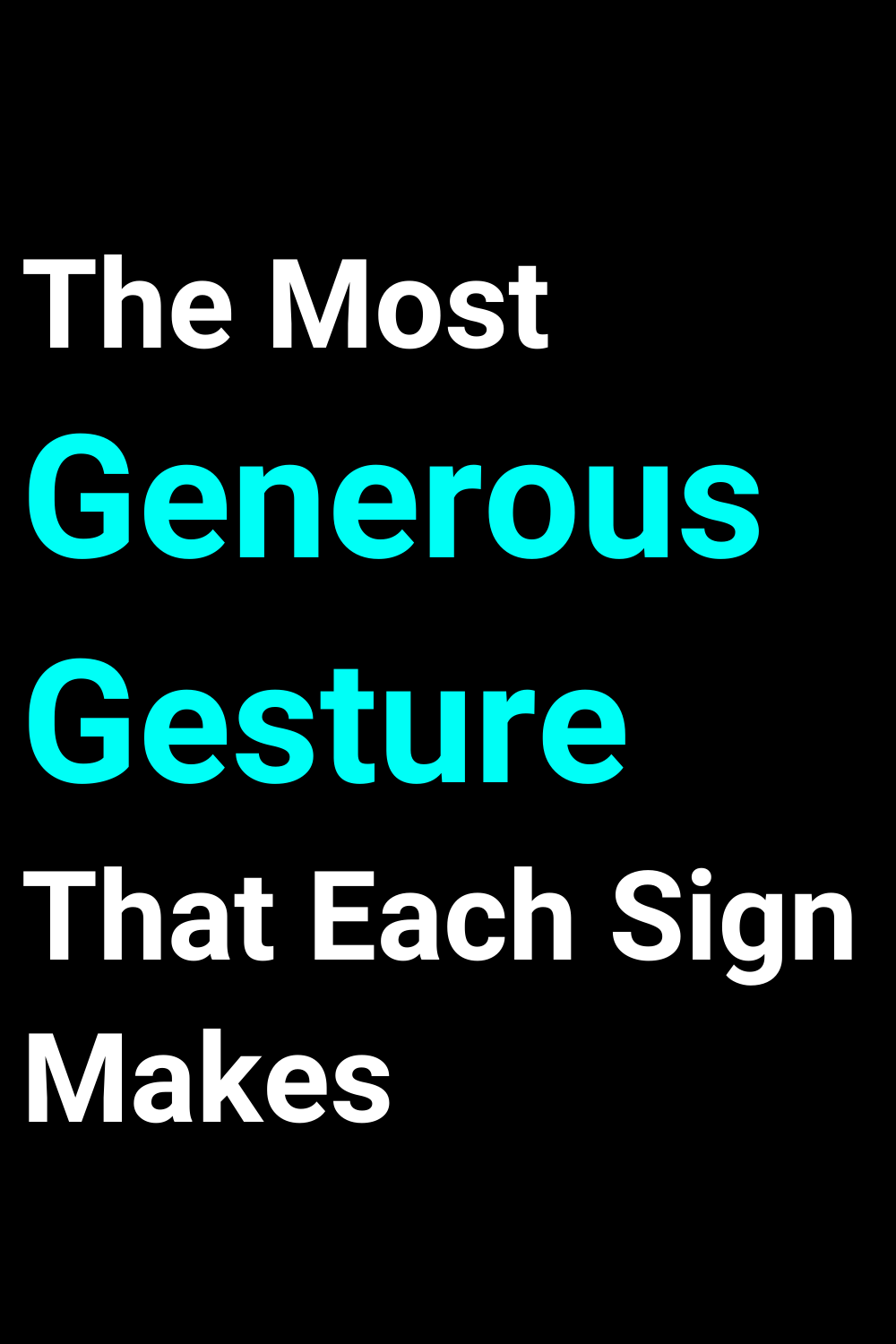 The Most Generous Gesture That Each Sign Makes