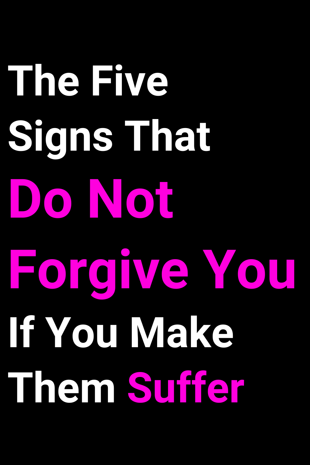 The Five Signs That Do Not Forgive You If You Make Them Suffer