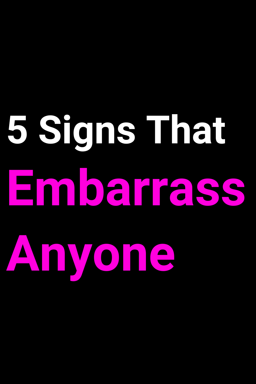 5 Signs That Embarrass Anyone
