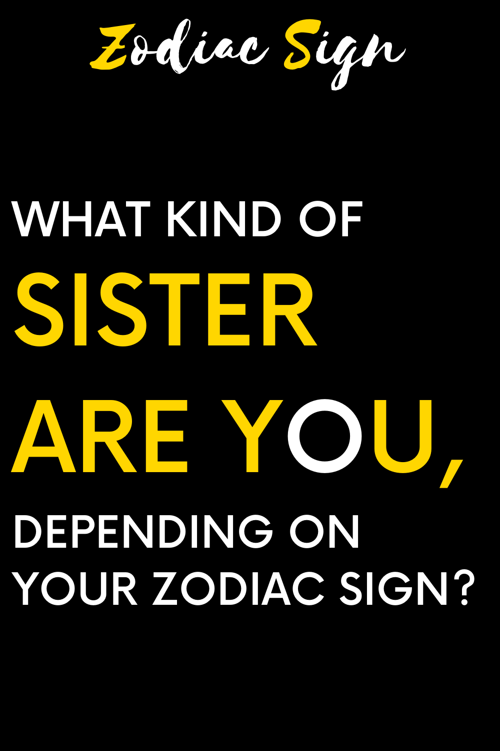 What kind of sister are you, depending on your zodiac sign?