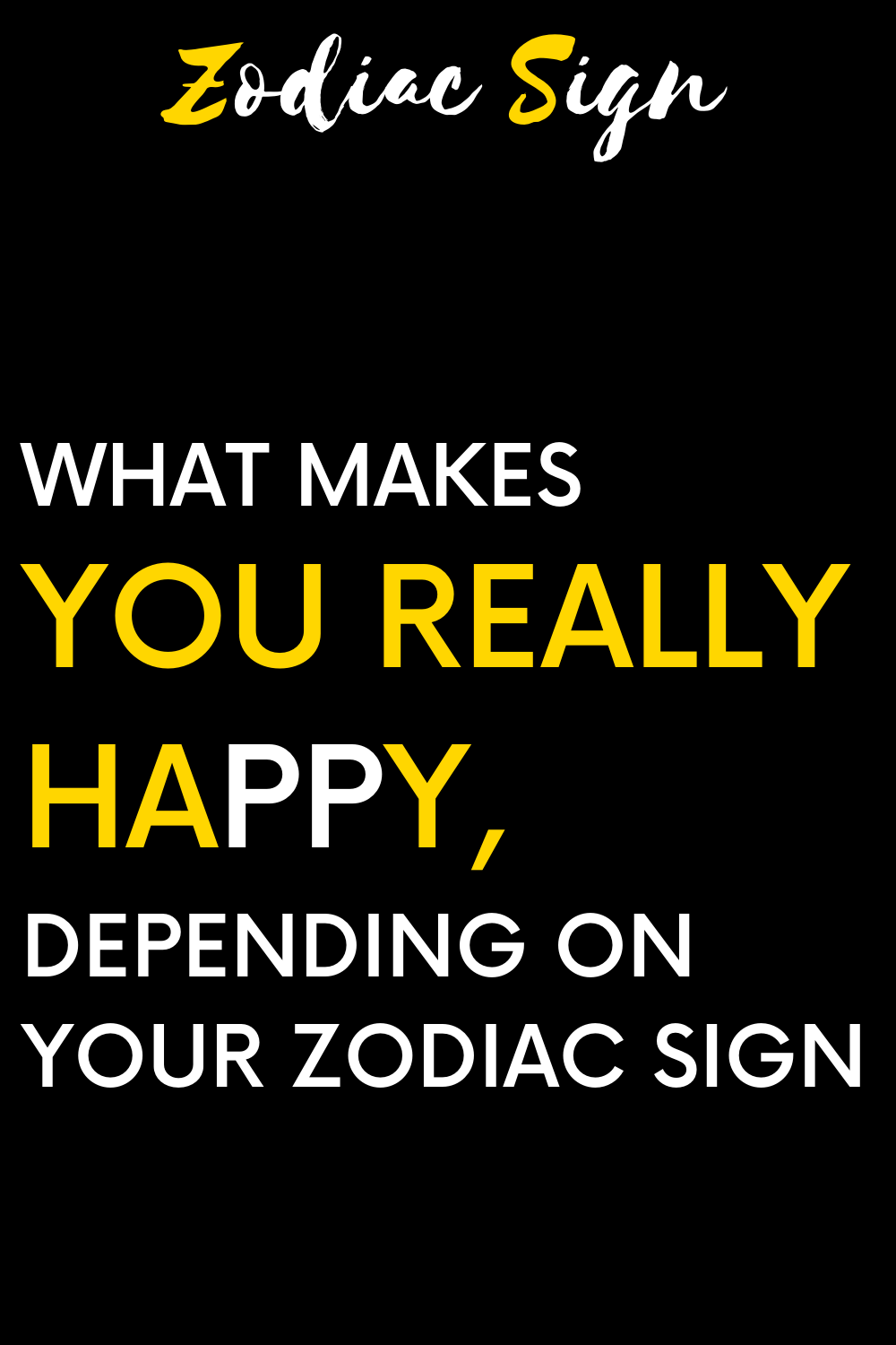 What makes you really happy, depending on your zodiac sign