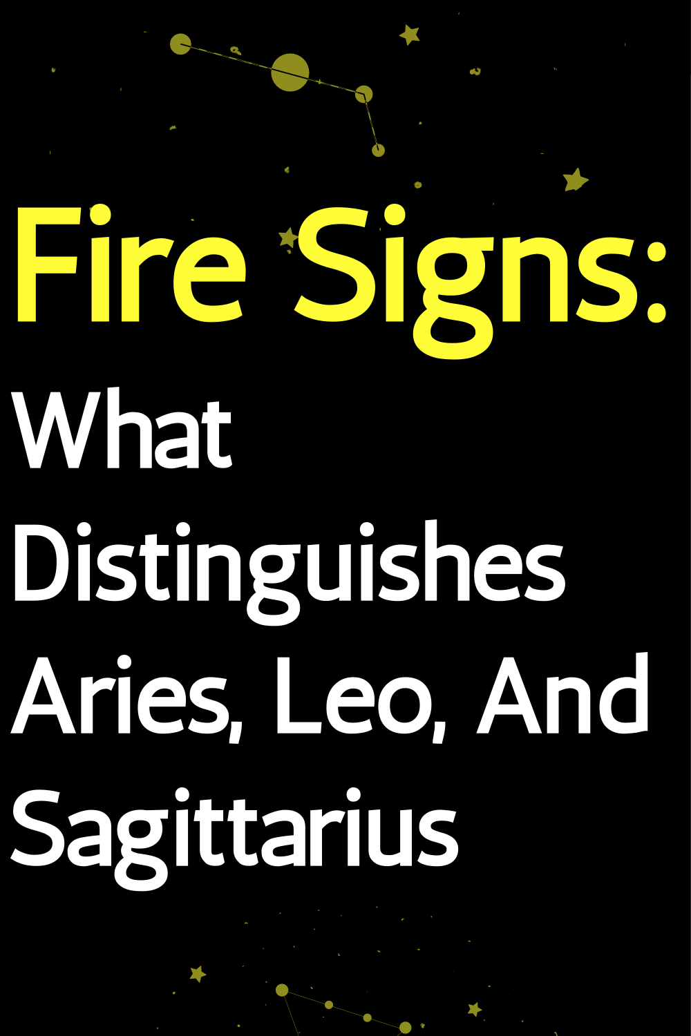 Fire Signs: What Distinguishes Aries, Leo, And Sagittarius