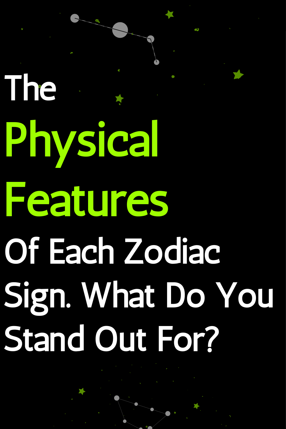 The Physical Features Of Each Zodiac Sign. What Do You Stand Out For?