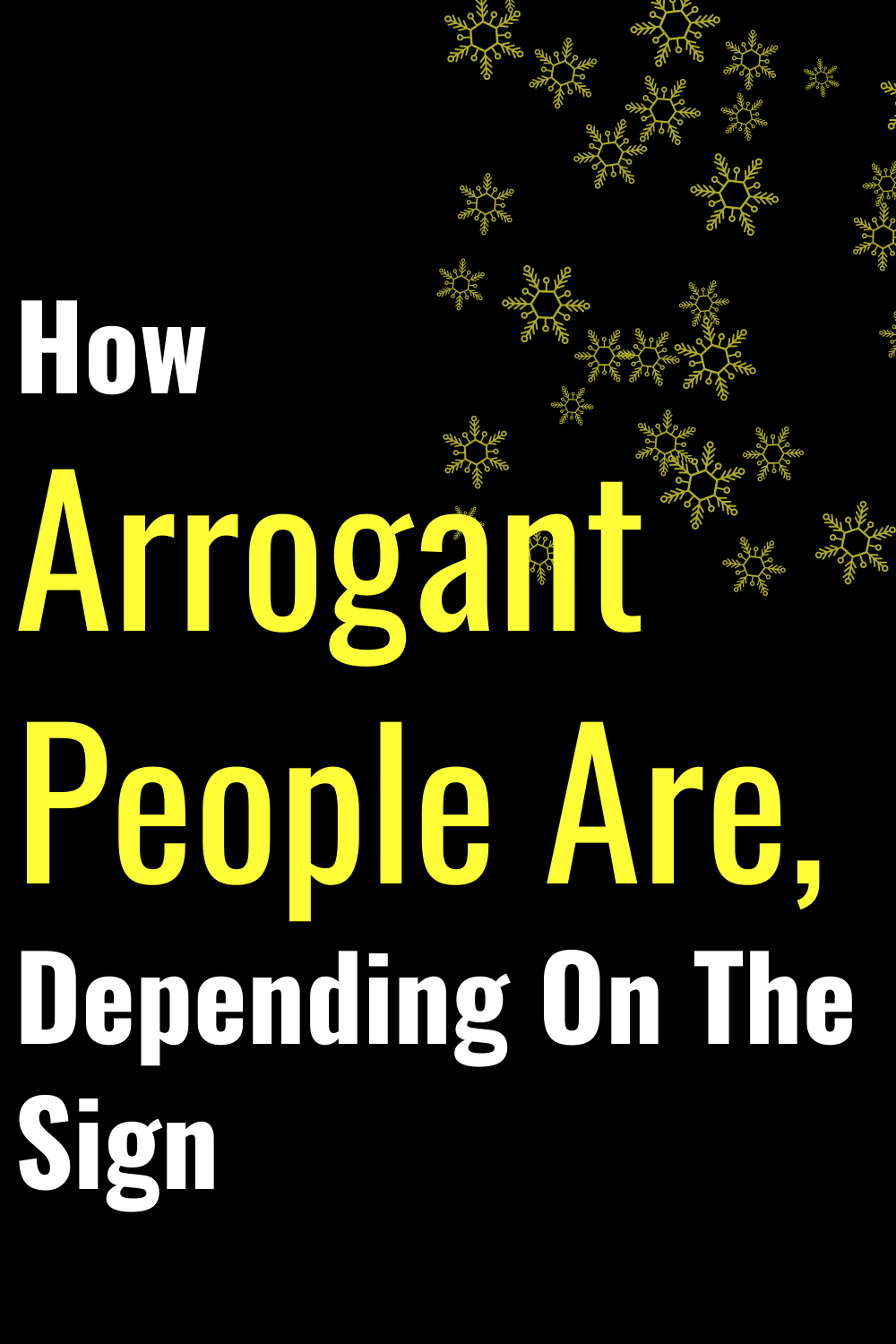 How Arrogant People Are, Depending On The Sign