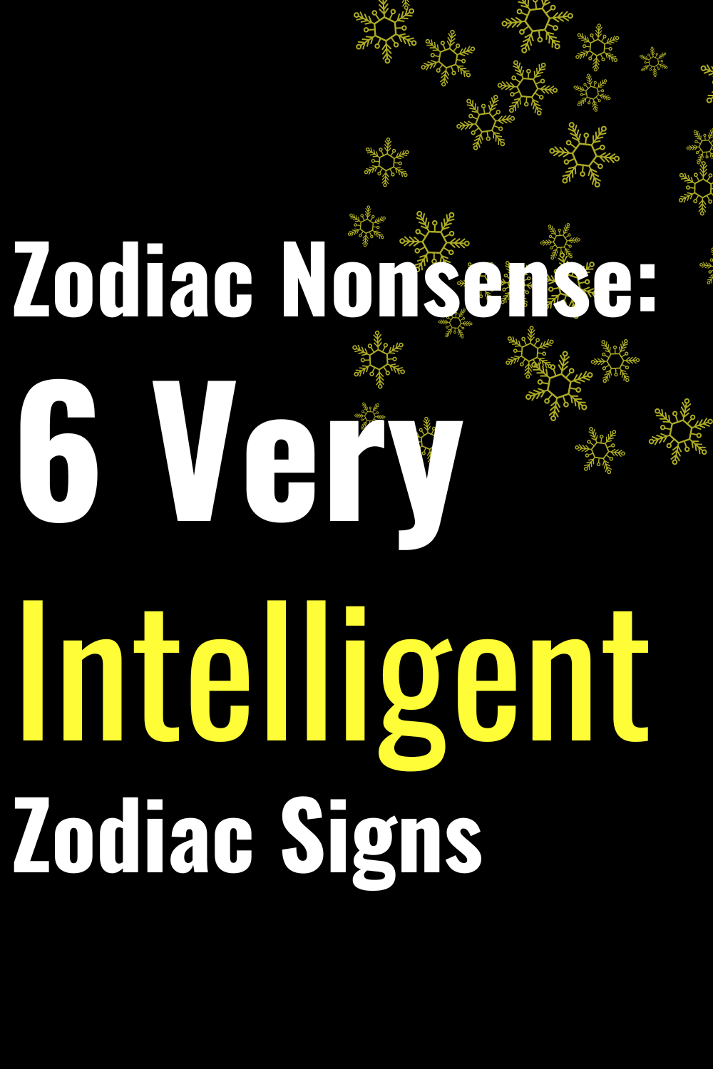 Zodiac Nonsense: 6 Very Intelligent Zodiac Signs